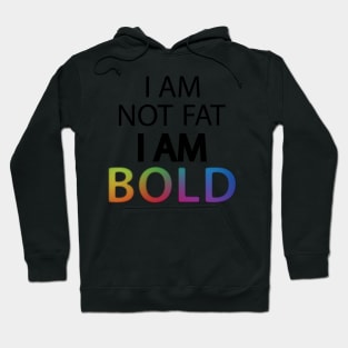 I am not fat I'm BOLD pun Hoodie